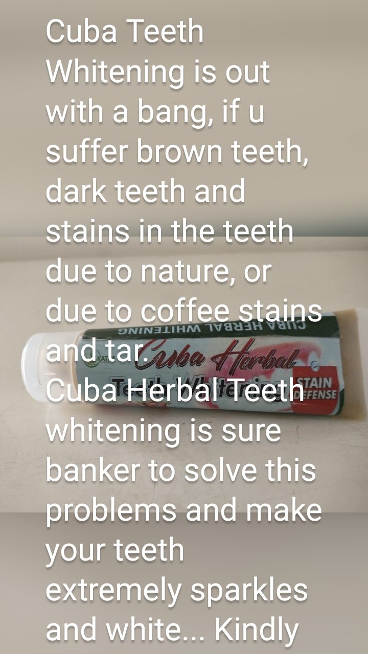 Cuba Teeth Whitening is out with a bang, if u suffer brown teeth, dark teeth and stains in the teeth due to nature, or due to coffee stains and tar.
Cuba Herbal Teeth whitening is sure banker to solve this problems and make your teeth extremely sparkles and white... Kindly follow usage instructions for better results. Funny enough - - Money Back Guaranteed. 